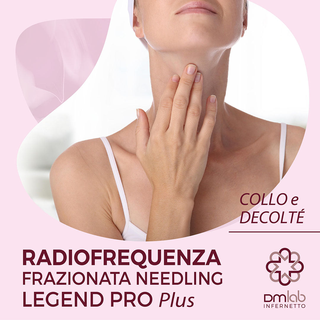 Radiofrequenza Frazionata Needling Legend Pro Plus – Collo e Decoltè